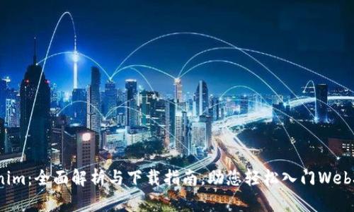 Tokenim:全面解析与下载指南,助您轻松入门Web3世界